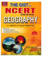 The GIST of NCERT Class ( VI to XII) - GEOGRAPHY