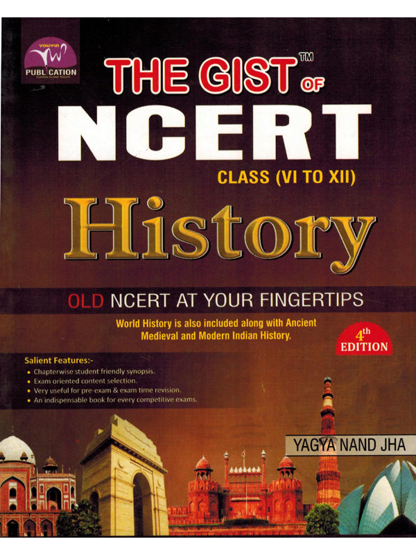 The GIST of NCERT Class ( VI to XII) - HISTORY